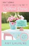 Amy Laurens - How To Plan A Pinterest-Worthy Party Without Dying