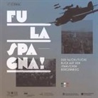 D. Aronica, A. Di Michele - Fu la spagna! Der faschstische blick auf den Spanischen Bürgerkireg. Catalogo della mostra (Bolzano, 17 novembre 2017-15 gennaio 2018)