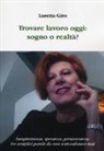 Loretta Giro - Trovare lavoro oggi: sogno o realtà? Lungimiranza, speranza, perseveranza: tre semplici parole da non sottovalutare mai