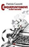 Patrizia Gazzotti - Cinquepuntonove e altri racconti