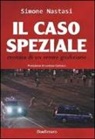 Simone Nastasi - Il caso Speziale. Cronaca di un errore giudiziario