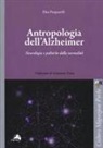 Elisa Pasquarelli - Antropologia dell'Alzheimer. Neurologia e politiche della normalità