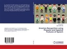 Atreye Khan, Atreyee Khan, Uttam Kumar Roy - Emotion Recognition using Prosodic and Spectral Features of Speech