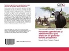 Ruf Lopez, Rufino Lopez, Rube Purroy V, Ruben Purroy V, Ruben Purroy V., Claudi Vite Cristobal... - Factores genéticos y ambientales que afectan al ganado doble propósito