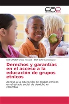 JHON JA García López, JHON JAIRO García López, LUZ CARLIN Gracia Hincapié, Luz Carlina Gracia Hincapié - Derechos y garantías en el acceso a la educación de grupos etnicos
