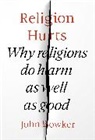 John Bowker, Bowker John - Religion Hurts