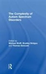 Michael Bridges Wolff, Bradley Bridges, Bradley (BRAINS Bridges, Thomas Denczek, Thomas (BRAINS Denczek, Michael Wolff... - Complexity of Autism Spectrum Disorders