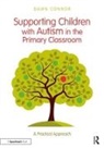 Connor, Dawn Connor - Supporting Children With Autism in the Primary Classroom