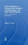 CORNELL, William F. Cornell, William F. (Training and Supervising Transactional Analyst Cornell, Cornell William F. - At Interface of Transactional Analysis, Psychoanalysis, Body