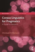 RUHLEMANN, Christoph Ruhlemann, Christoph (Universitat Paderborn Ruhlemann, Christoph (Universitat Paderborn German Ruhlemann, Christoph Rühlemann - Corpus Linguistics for Pragmatics