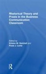 Kristen Lentz Getchell, Kristen M. Getchell, Paula J. Lentz, Kristen Getchell, Paula Lentz, Lentz Paula - Rhetorical Theory and Praxis in the Business Communication Classroom