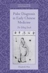 Elisabeth Hsu, Elisabeth (University of Oxford) Hsu, Hsu Elisabeth - Pulse Diagnosis in Early Chinese Medicine