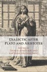 Thomas Ierodiakonou Benatouil, Thomas Bénatouïl, Thomas Benatouil, Thomas (Universite de Lille) Benatouil, Thomas Bénatouïl, Katerina Ierodiakonou... - Dialectic After Plato and Aristotle