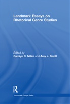 Carolyn R. Devitt Miller, Amy (University of Kansas Devitt, Amy J Devitt, Amy J. Devitt, Amy J. (University of Kansas Devitt, Carolyn Miller... - Landmark Essays on Rhetorical Genre Studies