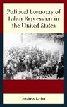 Andrew Kolin, Kolin Andrew - Political Economy of Labor Repression in the United States