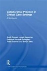 Janet Alexanian, Janet (University of Toronto Alexanian, Todd Dorman, Todd (John Hopkins University Dorman, Rachel Grant, Deborah Kendall-Gallagher... - Collaborative Practice in Critical Care Settings
