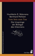 Humberto Maturana, Humberto R Maturana, Humberto R. Maturana, Bernhard Pörksen - Vom Sein zum Tun