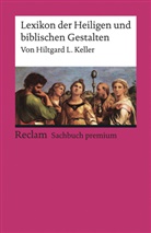 Hiltgard L Keller, Hiltgard L. Keller - Lexikon der Heiligen und biblischen Gestalten. Legende und Darstellung in der bildenden Kunst
