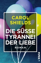 Carol Shields - Die süße Tyrannei der Liebe