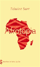 Felwine Sarr, Max Henninger - Afrotopia