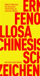 Ernest Fenollosa, Eugen Gomringer - Das chinesische Schriftzeichen als poetisches Medium