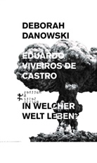 Deborah Danowski, Eduardo Viveiros de Castro, Clemens van Loyen, Ulrich van Loyen - In welcher Welt leben?