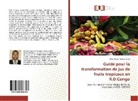 Elvis Mbiya Tekadiomona - Guide pour la transformation de jus de fruits tropicaux en R.D.Congo