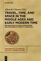 Albrech Classen, Albrecht Classen - Travel, Time, and Space in the Middle Ages and Early Modern Time