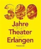 Karolin Felsmann, Karoline Felsmann, Ziegler, Ziegler, Susanne Ziegler - 300 Jahre Theater Erlangen