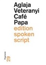 Aglaja Veteranyi - Café Papa