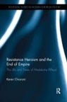 CHIARONI, Keren Chiaroni, Keren (Victoria University of Welington Chiaroni, Keren M. Chiaroni - Resistance Heroism and the End of Empire