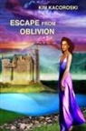 Kim Kacoroski - Escape from Oblivion