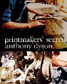 Anthony Dyson, Dyson Anthony - Printmakers' Secrets