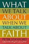 Peter Stanford - What We Talk about when We Talk about Faith