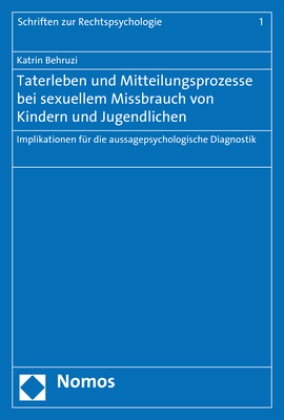 Katrin Behruzi - Taterleben und Mitteilungsprozesse bei sexuellem Missbrauch von Kindern und Jugendlichen - Implikationen für die aussagepsychologische Diagnostik