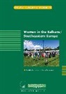 Gabriella Schubert, Johanna Deimel - Women in the Balkans/ Southeastern Europe