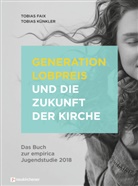 Tobia Faix, Tobias Faix, Faix  Tobias, Tobias Künkler, Künkler  Tobias - Generation Lobpreis und die Zukunft der Kirche