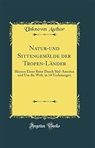 Unknown Author - Natur-und Sittengemälde der Tropen-Länder