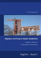 K. Erik Franzen - Migration und Krieg im lokalen Gedächtnis. Beiträge zur städtischen Erinnerungskultur Zentraleuropas