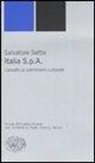Salvatore Settis - Italia S.p.A. L'assalto del patrimonio culturale