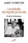 Albert Schweitzer - La melodia del rispetto per la vita. Prediche di Strasburgo