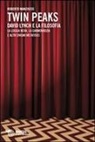 Roberto Manzocco - Twin Peaks. David Lynch e la filosofia. La loggia nera, la garmonbozia e altri enigmi metafisici