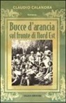 Claudio Calandra - Bucce d'arancia sul fronte di Nord-Est