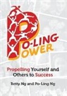Betty Ng, Po-Ling Ng - Po-Ling Power: Propelling Yourself and Others to Success