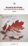 Francis Spufford - L'ultima favola russa