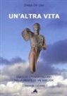 Diego De Leo - Un'altra vita. Viaggio straordinario nella mente di un suicida