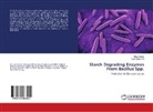 Naa Abbas, Naaz Abbas, Syed Shahid Ali - Starch Degrading Enzymes From Bacillus Spp.