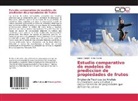 Annia Garcia, Lazar Rangel, Lazara Rangel - Estudio comparativo de modelos de prediccion de propiedades de frutos