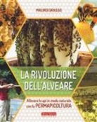 Mauro Grasso - La rivoluzione dell'alveare. Allevare le api in modo naturale con la permapicoltura