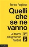 Enrico Pugliese - Quelli che se ne vanno. La nuova emigrazione italiana